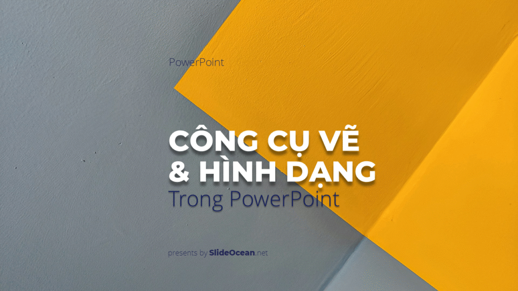 Các Công Cụ Vẽ và Hình Dạng Trong PowerPoint - Cover