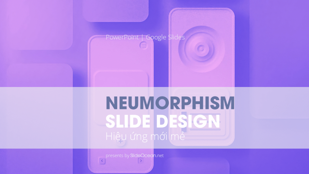 Thiết Kế Slide Neumorphism - Hiệu Ứng Mới Mẻ - Cover