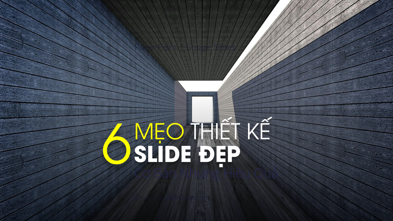 6 Mẹo Thiết Kế Slide PowerPoint Đơn Giản Và Hiệu Quả