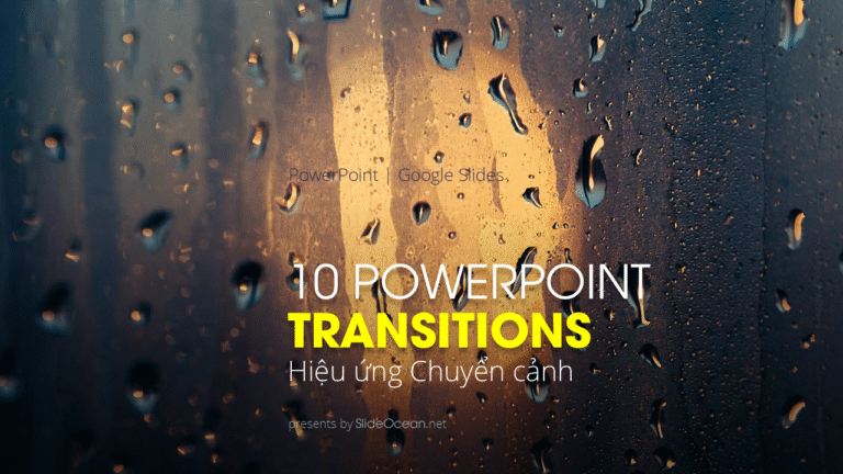 10 Hiệu Ứng Chuyển Cảnh PowerPoint Bắt Mắt Và Chuyên Nghiệp - Cover