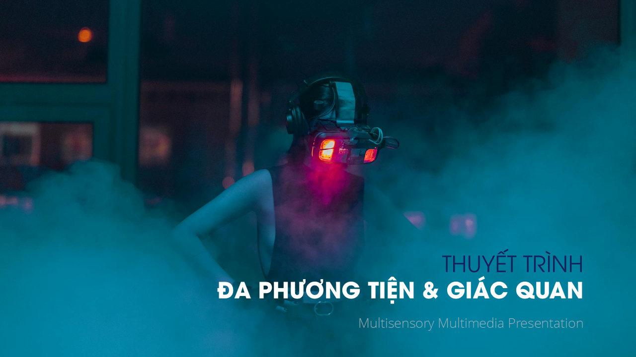 Future of Presentations: Xu Hướng Thuyết Trình Tương Lai - Đa phương tiện và giác quan