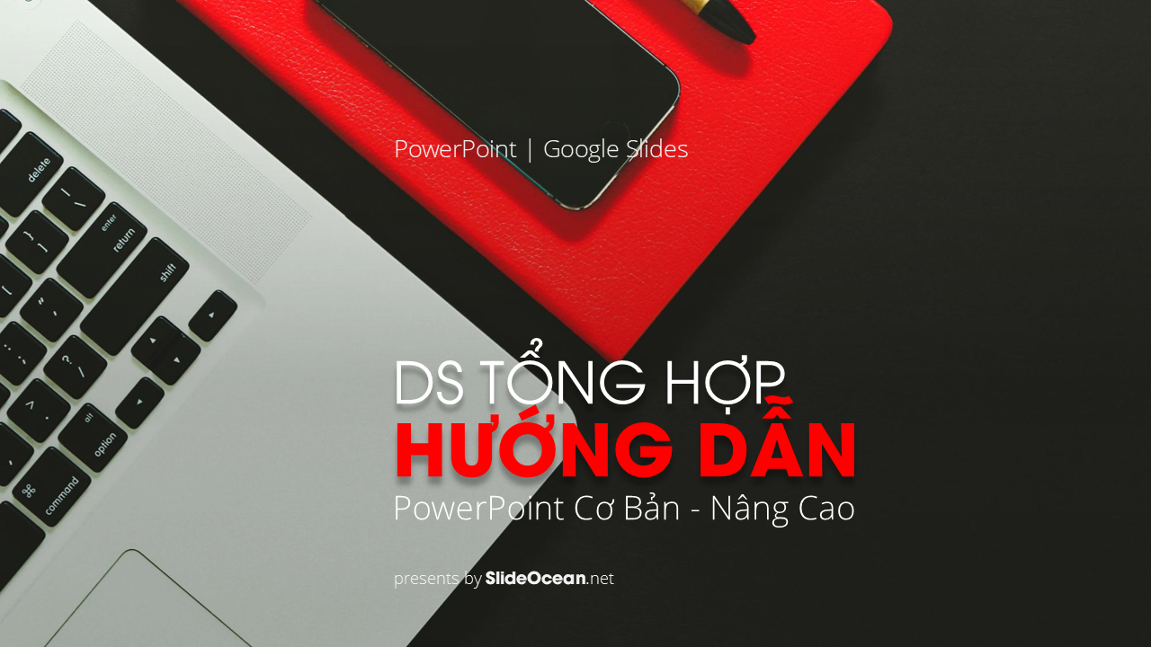 Danh Sách Các Bài Viết Hướng Dẫn Về PowerPoint Cơ Bản Đến Presentation Nâng Cao Của Slide Ocean Cover